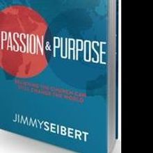 PASSION & PURPOSE: Believing the Church Can Still Change the World by Jimmy Seibert S