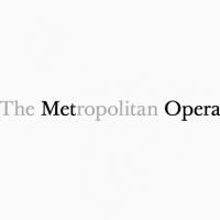 Metropolitan Opera Announces Cast Change Advisory