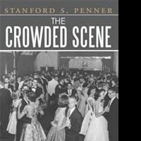 Stanford S. Penner Releases THE CROWDED SCENE