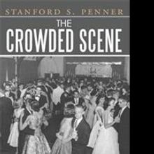 Stanford S. Penner Releases THE CROWDED SCENE