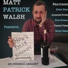 Matt Patrick Walsh Presents HOW'S THIS SOUND?! at the Duplex Tonight