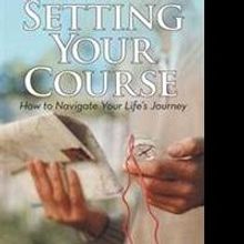 Greg Bourgond Releases SETTING YOUR COURSE