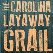 The Welders to Present THE CAROLINA LAYAWAY GRAIL, Begin. 3/22