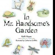 Keith Hayes Releases New Children's Book, IN MR. HANDSOME'S GARDEN