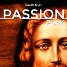 Chance Theater to Present Sarah Ruhl's PASSION PLAY, Begin. 4/25
