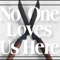 New Light Theater Project's NO ONE LOVES US HERE Continues thru 2/7 at Urban Stages