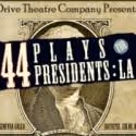 44 PLAYS FOR 44 PRESIDENTS: LA Plays Drive Theatre Company, Now thru 11/6