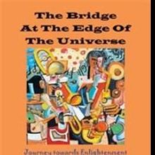 New Book 'The Bridge at the Edge of the Universe' is Released