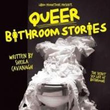 Libido Productions to Present QUEER BATHROOM STORIES, 5/31-6/15