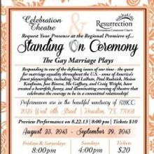 STANDING ON CEREMONY: THE GAY MARRIAGE PLAYS  Opens at Celebration Theatre Today