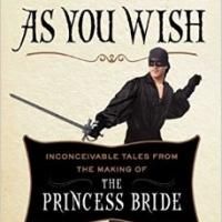 AS YOU WISH, An Inside Look at the Making of The Princess Bride, Hits Bookshelves…
