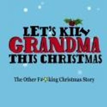 LET’S KILL GRANDMA THIS CHRISTMAS Announces 5% Ticket Sale Donation to Staten Island…