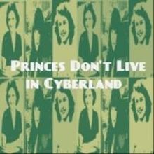 PRINCES DON'T LIVE IN CYBERLAND Opens Tonight at Underground Lounge