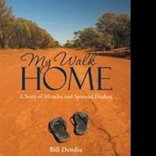 Bill Dendiu Releases Inspirational Story, MY WALK HOME