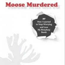 Arthur Bicknell Releases Backstage Memoir About Broadway Flop MOOSE MURDERS