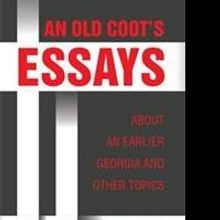 'An Old Coot's Essays About an Earlier Georgia and Other Topics' is Released