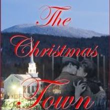 New Romance Novel, THE CHRISTMAS TOWN, is Now Available