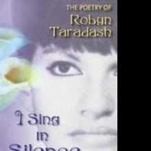 Robyn Taradash Releases Poetry Book, I SING IN SILENCE