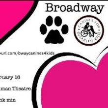 Mackenzie Bell, Matthew James Thomas and More Set for BROADWAY <3 CANINES FOR KIDS at