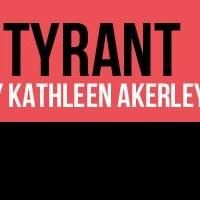 Sideshow Theatre Presents World Premiere of TYRANT, Now thru 6/29