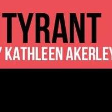 Sideshow Theatre Presents World Premiere of TYRANT, Now thru 6/29