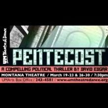 UM Theatre & Dance Presents PENTECOST, Now thru 3/30