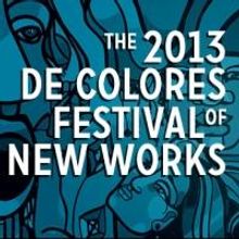 Alameda Theatre Opens 2013 De Colores Festival of New Works Today