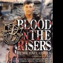 BLOOD IN THE RISERS Recalls the Vietnam War