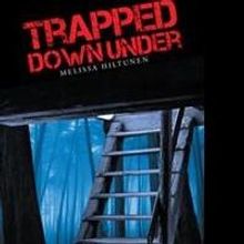 Melissa Hiltunen Releases TRAPPED DOWN UNDER