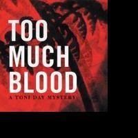 Novel Explores Sex, Greed and Murder in TOO MUCH BLOOD