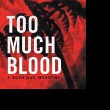 Novel Explores Sex, Greed and Murder in TOO MUCH BLOOD