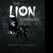 Joseph W. Gadbois Returns with THE LION CONTINUES