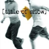 TITLE OF SHOW Makes London Premiere at Landor Theatre, Aug 7
