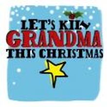 LET'S KILL GRANDMA THIS CHRISTMAS! Begins Tonight, Nov 25