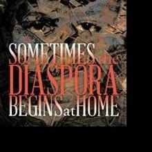 Ev'one-yaY Eulasson Releases SOMETIMES THE DIASPORA BEGINS AT HOME