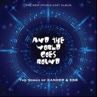 Kritzerland to Release AND THE WORLD GOES ROUND Studio Cast Recording 2-CD Set This…
