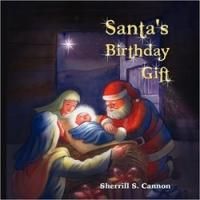SANTA'S BIRTHDAY GIFT Helps Children Keep Christ in Christmas