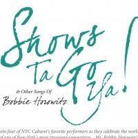 SHOWS TA GO YA! & OTHER SONGS OF BOBBIE HOROWITZ to Play Stage 72 Today