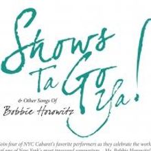 SHOWS TA GO YA! & OTHER SONGS OF BOBBIE HOROWITZ to Play Stage 72 Today