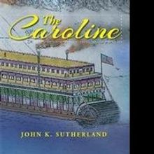 New Book, THE CAROLINE, by John K. Sutherland is Released