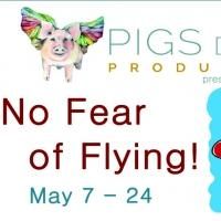 Pigs Do Fly Productions Presents NO FEAR OF FLYING! at Andrews Living Arts