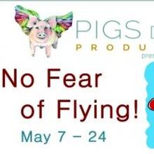 Pigs Do Fly Productions Presents NO FEAR OF FLYING! at Andrews Living Arts