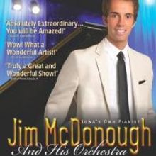 Iowa's Own Pianist Jim McDonough and His Orchestra Appear in 2014 SPRING TOUR Today