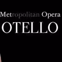 The Met's OTELLO Screens in Movie Theaters This Saturday