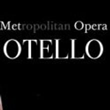 The Met's OTELLO Screens in Movie Theaters This Saturday