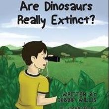 Debbie Willis Launches Debut Book, ARE DINOSAURS REALLY EXTINCT?