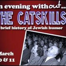 1812 Productions to Present AN EVENING WITHOUT THE CATSKILLS: A BRIEF HISTORY OF JEWI