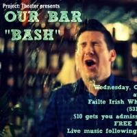 Project:Theater Hosts OUR BAR 'Bash' Tonight