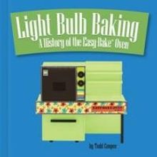 Sonderho Press Releases LIGHT BULB BAKING, Celebrating the History of the Easy-Bake O