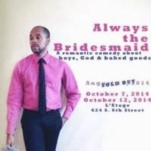 R. Eric Thomas Stars in One-Man Show ALWAYS THE BRIDESMAID, Now thru 10/12